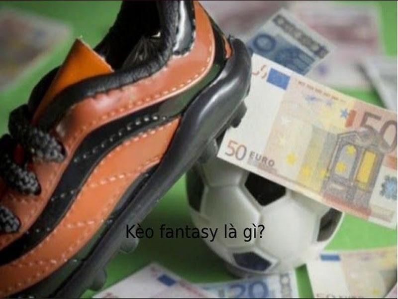 Kèo fantasy match là gì?